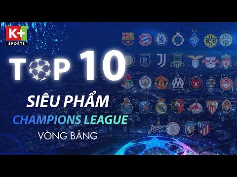 TOP 10 SIÊU PHẨM - VÒNG BẢNG UEFA CHAMPIONS LEAGUE