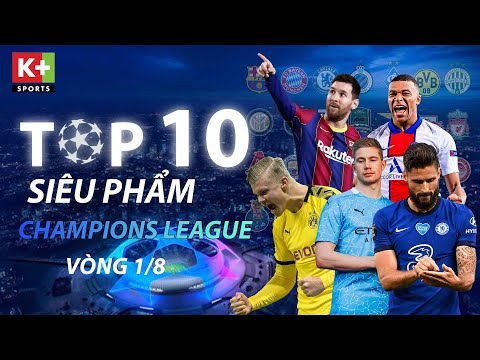 TOP 10 BÀN THẮNG ĐẸP NHẤT - VÒNG 16 ĐỘI | UEFA CHAMPIONS LEAGUE